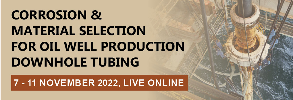 Corrosion & Material Selection for Oil Well Production Downhole Tubing Masterclass 2022